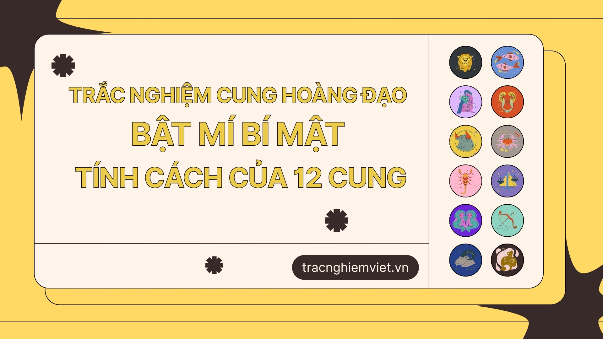 Trắc nghiệm cung hoàng đạo – Bật mí bí mật tính cách của 12 cung